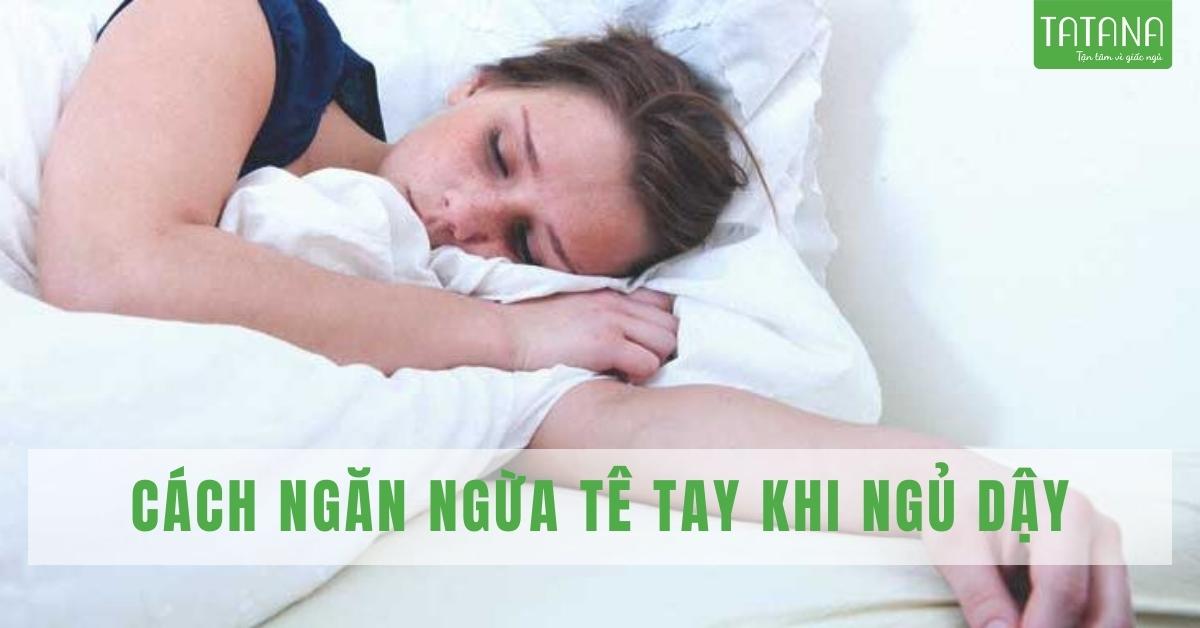 Cách ngăn ngừa tê tay khi ngủ dậy