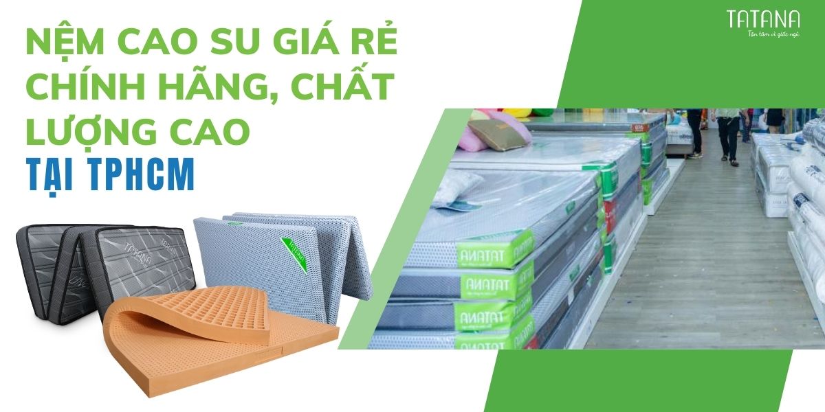 Nệm cao su giá rẻ chính hãng, chất lượng cao tại TPHCM