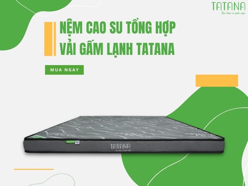 Top 4 nệm cao su tổng hợp Tatana khuyến mãi siêu hấp dẫn 01