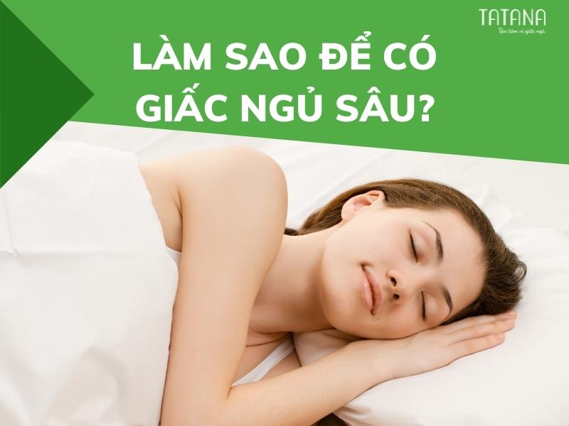 Ngủ sâu là gì? Làm sao để có giấc ngủ sâu? | Tatana.vn