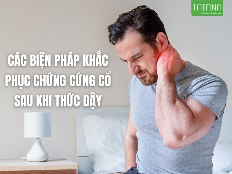 Nguyên Nhân Và Cách Khắc Phục Tình Trạng Cổ Cứng Sau Khi Ngủ Dậy