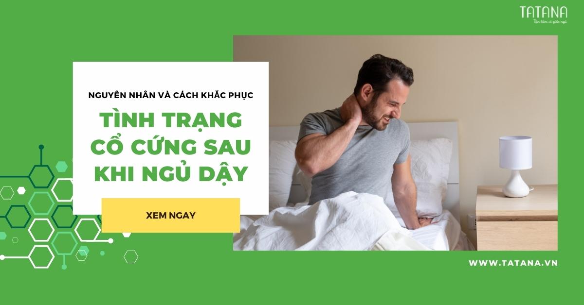 Nguyên nhân & cách khắc phục tình trạng cổ cứng sau khi ngủ dậy