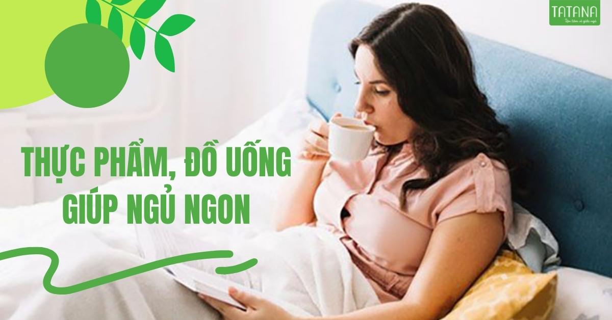 Thực phẩm, đồ uống giúp ngủ ngon 06