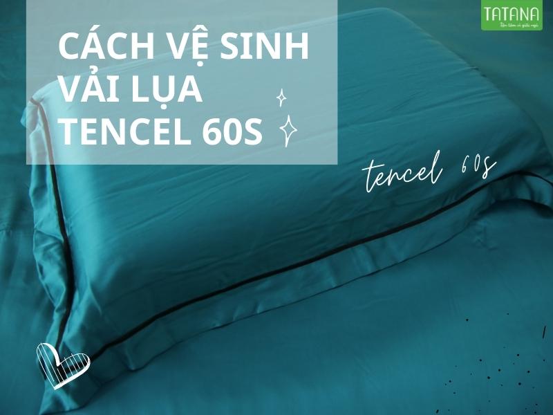 Vải lụa tencel 60s là gì & cách vệ sinh ra sao?