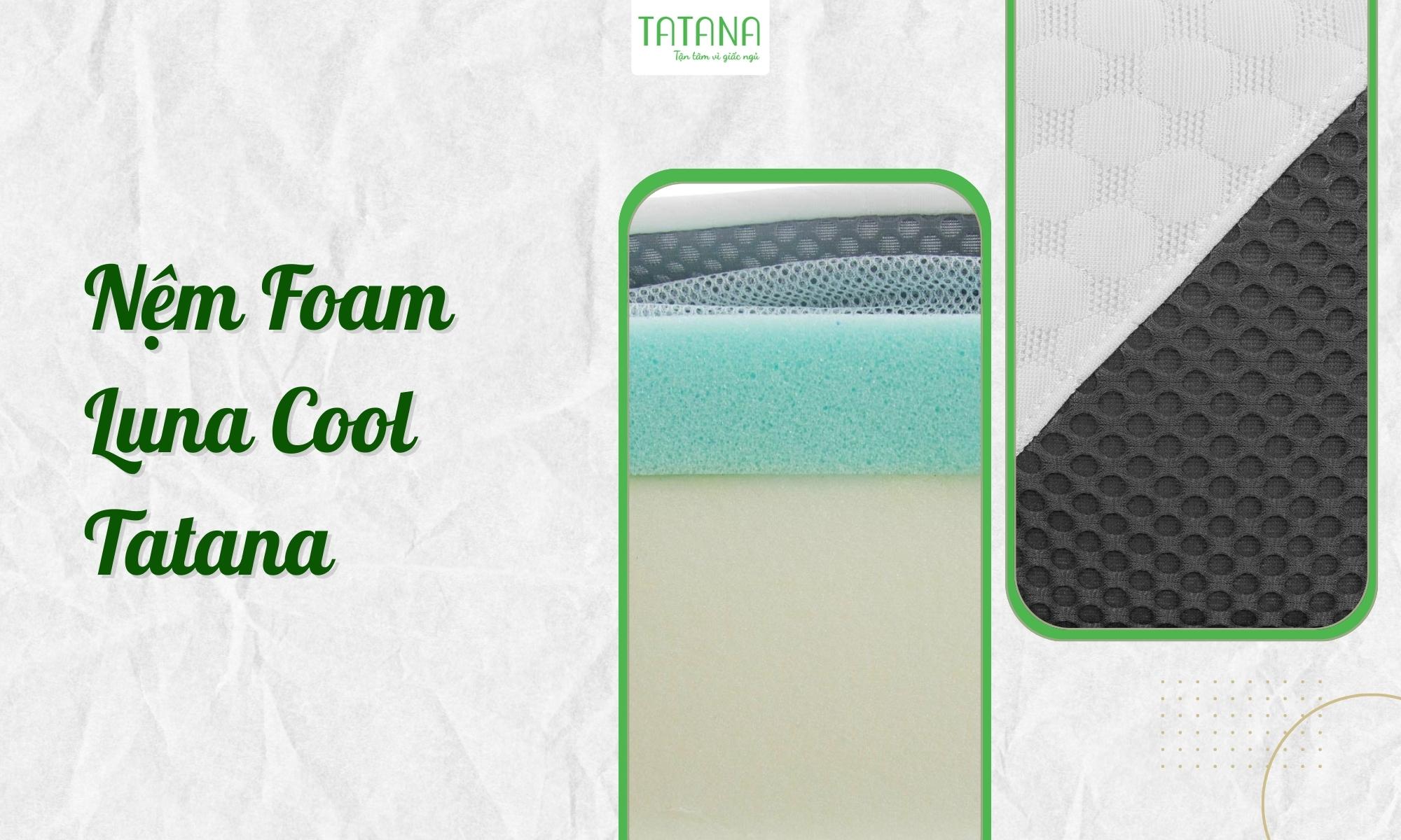 Nệm Foam Luna Cool Tatana